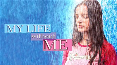 قصة فيلم My Life Without Me